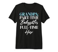 Grandpa Part Time Babysitter Full Time Hero New Grandpa Premium T-Shirt