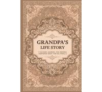 Grandpa’s Life Story: A Guided Journal and Memory Keepsake Book for My Family