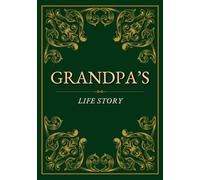 Grandpa’s Life Story - A Memory Book for Grandchildren: A Guided Journal with Prompts to Share Memories, Preserve Family History, and Create a Treasured Keepsake