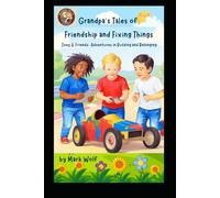 Grandpa’s Tales of Friendship and Fixing Things: Joey and Friends: Adventures in Building and Belonging (Grandpa Tells a Story)