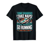 Grandpa Some Grandpas TAKE NAPS Others GO Running Funny T-Shirt
