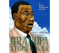 Grandpa Stops a War A Paul Robeson Story
