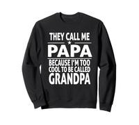 Grandpa T Shirt They Call Me Papa Because I'M Too Cool To Be Sweatshirt