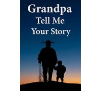 Grandpa Tell Me Your Story: A Grandfather's Simple Prompt Journal to Record His Life Stories for His Grandkids.