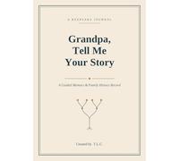 Grandpa, Tell Me Your Story: A Guided Memory & Family History Record