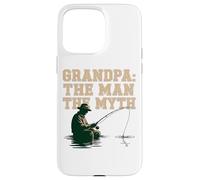 GRANDPA: THE MAN THE MYTH Fishing Legend Retirement Case for iPhone 15 Pro Max