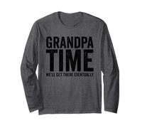 Grandpa Time We'll Be There Eventually Funny Grandpa Long Sleeve T-Shirt