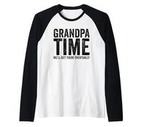 Grandpa Time We'll Be There Eventually Funny Grandpa Raglan Baseball Tee