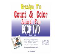 Grandpa T's Count & Color: Animal Fun Book Two: (Grandpa T's Coloring Books)