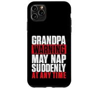 Grandpa Warning May Nap Suddenly At Any Time - Grandfather Case for iPhone 11 Pro Max