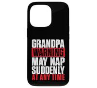 Grandpa Warning May Nap Suddenly At Any Time - Grandfather Case for iPhone 13 Pro