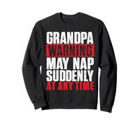 Grandpa Warning May Nap Suddenly At Any Time - Grandfather Sweatshirt