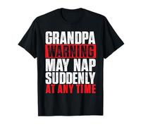 Grandpa Warning May Nap Suddenly at Any Time - Grandfather T-Shirt