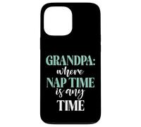 Grandpa where Nap Time is any Time New Grandpa Case for iPhone 13 Pro Max