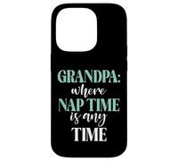 Grandpa where Nap Time is any Time New Grandpa Case for iPhone 14 Pro