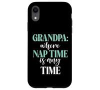Grandpa where Nap Time is any Time New Grandpa Case for iPhone XR