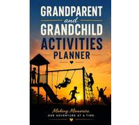Grandparent and Grandchild Activities Planner: A Shared notebook for Visits, Outings, Games, Crafts, Stories, and Family Traditions