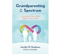 Grandparenting on the Spectrum: A Journey From Both Sides of the Desk: 1