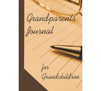 Grandparents Journal for Grandchildren: A Family Legacy Keepsake to Preserve Family History, Memories an Traditions