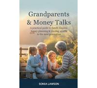 GRANDPARENTS & MONEY TALKS: A Practical Guide to Family Finance, Legacy Planning & Passing Wealth to the Next Generation: 5 (Family Budget & Money Lessons Series)