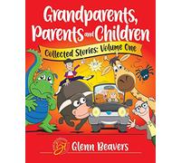 Grandparents, Parents and Children Collected Stories: Volume One: 7