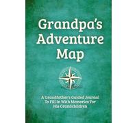 Grandpa's Adventure Map: A Grandfather's Guided Journal to Fill in With Memories for His Grandchildren