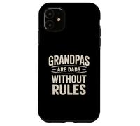 Grandpas Are Dads Without Rules Case for iPhone 11
