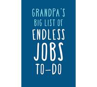 Grandpa's Big List Of Endless Jobs To-Do: Ruled Notebook
