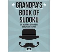 Grandpa's Book Of Sudoku: 200 traditional sudoku puzzles in easy, medium & hard