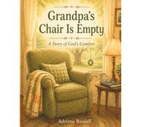 Grandpa's Chair Is Empty: A story of God's comfort