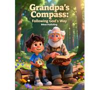 Grandpa's Compass: Following God's Way: A Bible Story About Trusting God's Guidance