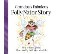 Grandpa's Fabulous Polly Nator Story
