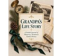 Grandpa's Life Story: A Guided Journal of Memories, Wisdom & Family History
