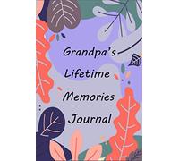Grandpa's Lifetime Memories Journal: Memory Book Capturing Your Grandpa's Own Amazing Stories ( keepsakes For My Grandchild )