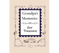 Grandpa's Memories, Our Treasures: Grandpa’s Memories: A Legacy of Love and Life Lessons