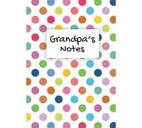 Grandpa's Notes Notebook Grandpa Gift Polka Dot Spotty: A colourful 100-page, lined A5 personalised notepad present for a lovely Grandpa - Journal To-Do Lists Diary Planner