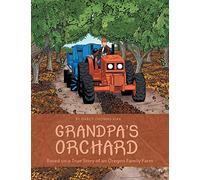 Grandpa's Orchard: Based on a True Story of an Oregon Family Farm