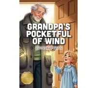 Grandpa's Pocketful of Wind: A Magical Sensory Adventure About Family, Imagination, and Bringing the Whole World Home (Ages 3-7)