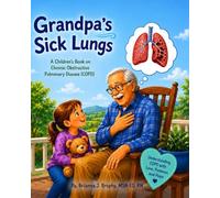 Grandpa's Sick Lungs: A Children's Book on Chronic Obstructive Pulmonary Disease (COPD)