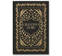 Grandpa's Story : A Memory and Keepsake Journal for My Family