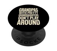 Grandpas With Pretty Granddaughters Don't Play Around Humor PopSockets Adhesive PopGrip