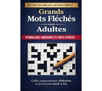 Grands Mots Fléchés - Adultes: Grand format • Plus de 50 grilles • Détente et réflexion
