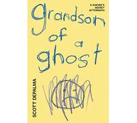 Grandson of a Ghost: A Suicide's Secret Aftermath