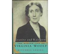 Granite and Rainbow: the hidden Life of Virginia Woolf