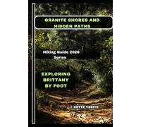 GRANITE SHORES AND HIDDEN PATHS: EXPLORING BRITTANY BY FOOT