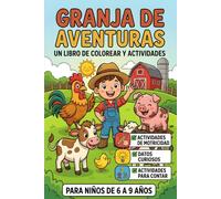 Granja de Aventuras: Libro para colorear, aprender y divertirse: Libro Interactivo para Niños de 6 a 9 Años con Datos Curiosos, Laberintos, Conteo y Desafíos de Dibujo Creativo