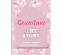 Granma Life Story: A Grandmother's Guided Journal And Memory Keepsake Book With Test of Childhood Trauma-Self