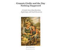 Grannie Girdie and the Day Nothing Happened: A Gentle Story About Boredom, Beginnings, and Small Discoveries