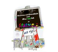 Grannies and Granddads and Other Odd Folk In Colour: A Full colour version of the original book