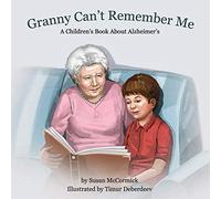 Granny Can't Remember Me: A Children's Book About Alzheimer's
